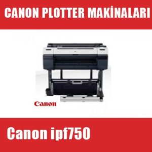 Canon ipf750 Plotter Makinası I canon ipf750 fiyat