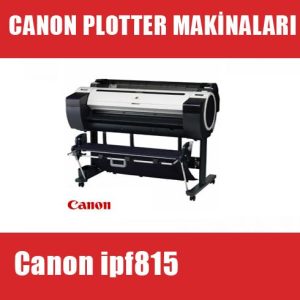 Canon ipf815 Plotter Makinası I canon ipf815 fiyat